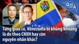 Từng giàu có, Venezuel bị khủng khoảng là do theo CNXH hay còn nguyên nhân khác?