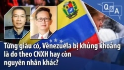 Từng giàu có, Venezuel bị khủng khoảng là do theo CNXH hay còn nguyên nhân khác?